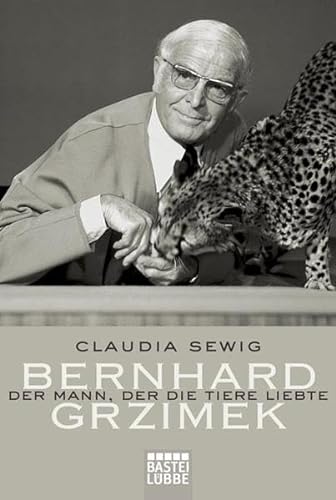 Beispielbild fr Der Mann, der die Tiere liebte: Bernhard Grzimek. Biografie zum Verkauf von medimops