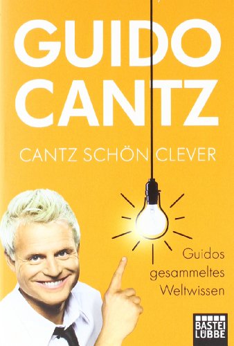 Cantz schön clever: Guidos gesammeltes Weltwissen