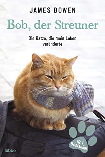 Bob, der Streuner : die Katze, die mein Leben veränderte. Aus dem Englischen von Ursula Mensah. B...