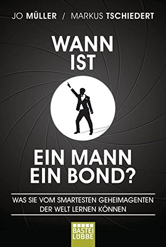 Beispielbild fr Wann ist ein Mann ein Bond?: Was Sie vom smartesten Geheimagenten der Welt lernen knnen zum Verkauf von medimops