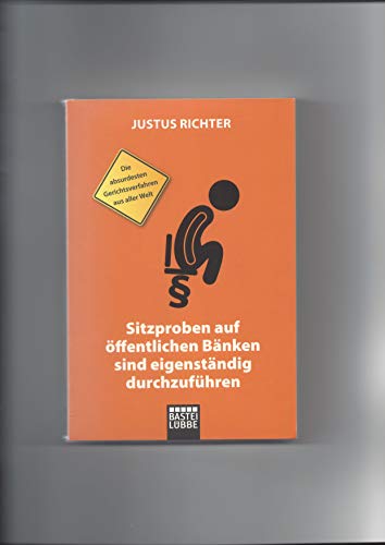 Sitzproben auf öffentlichen Bänken sind eigenständig durchzuführen. Die absurdesten Gerichtsverfa...