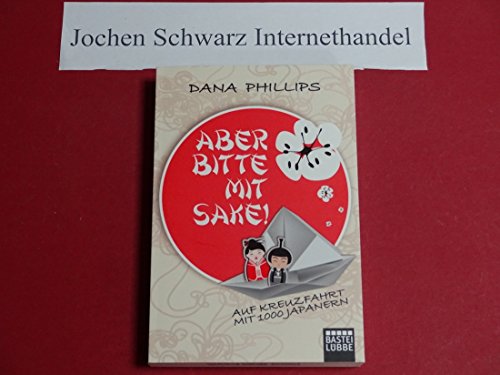 Stock image for Aber bitte mit Sake! Auf Kreuzfahrt mit 1000 Japanern for sale by Bildungsbuch