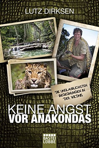 Beispielbild fr Keine Angst vor Anakondas: Die unglaublichsten Begegnungen in der Wildnis zum Verkauf von Ammareal