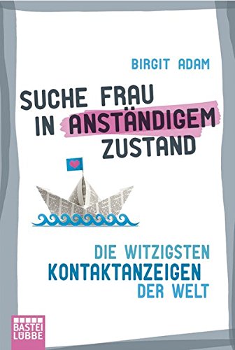 Stock image for Suche Frau in anstndigem Zustand: Die witzigsten Kontaktanzeigen der Welt for sale by medimops