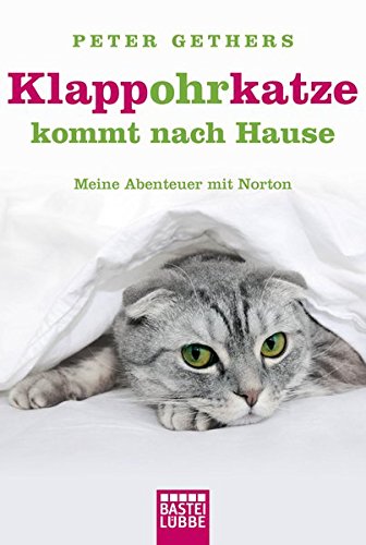 Klappohrkatze kommt nach Hause: Meine Abenteuer mit Norton - Gethers, Peter und Petra Trinkaus