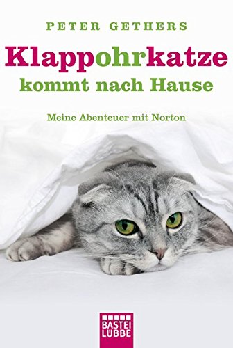 Klappohrkatze kommt nach Hause : meine Abenteuer mit Norton / Peter Gethers. Aus dem amerikan. Engl. von Petra Trinkaus / Bastei-Lübbe-Taschenbuch ; Bd. 60751 : Sachbuch - Gethers, Peter und Petra Trinkaus