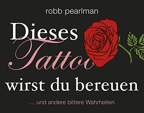 Beispielbild fr Dieses Tattoo wirst du bereuen: . und andere bittere Wahrheiten zum Verkauf von Der Bcher-Br