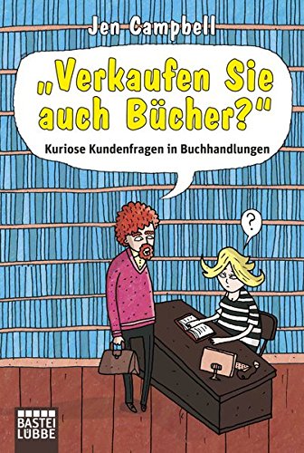Imagen de archivo de "Verkaufen Sie auch Bcher?": Kuriose Kundenfragen in Buchhandlungen a la venta por medimops