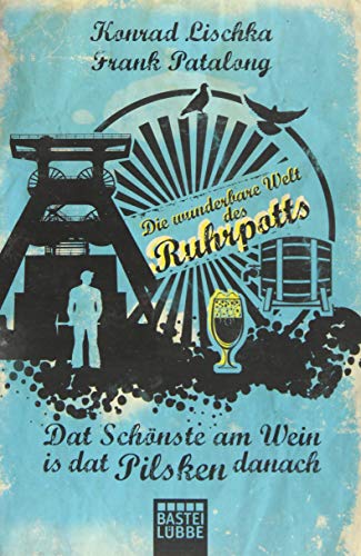 Stock image for Dat Schnste am Wein is dat Pilsken danach: Die wunderbare Welt des Ruhrpotts for sale by medimops