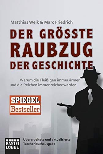 Beispielbild fr Der grte Raubzug der Geschichte: Warum die Fleiigen immer rmer und die Reichen immer reicher werden. berarbeitete und aktualisierte Taschenbuchausgabe zum Verkauf von medimops