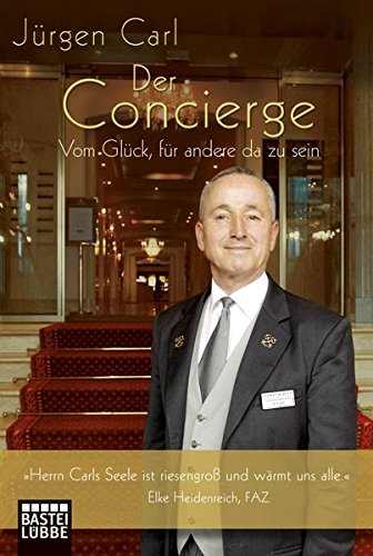 Der Concierge: Vom Glück, für andere da zu sein - Carl, Jürgen