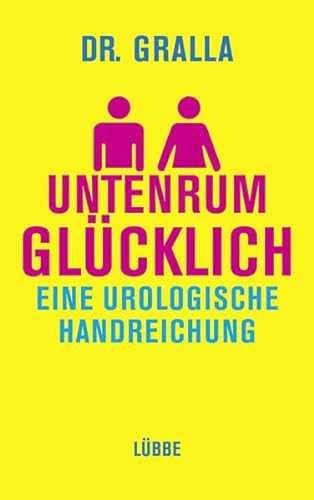 Stock image for Untenrum glcklich: Eine urologische Handreichung for sale by medimops