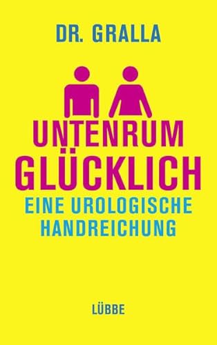 Stock image for Untenrum glcklich: Eine urologische Handreichung for sale by medimops