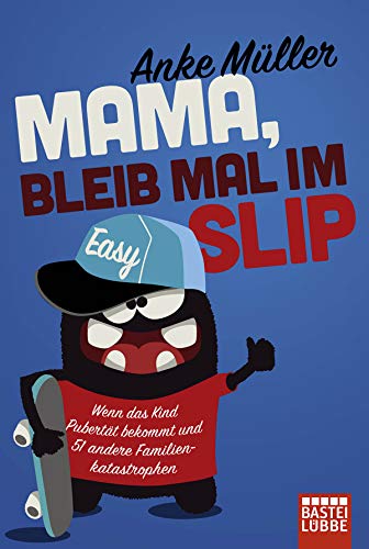 Stock image for Mama, bleib mal im Slip: Wenn das Kind Pubertt bekommt und 51 andere Familienkatastrophen for sale by medimops