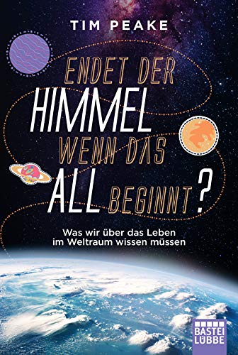 Imagen de archivo de Endet der Himmel, wenn das All beginnt?: Was wir ber das Leben im Weltraum wissen mssen a la venta por medimops