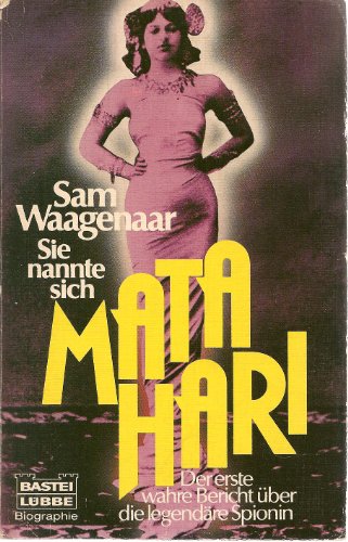 Beispielbild fr Mata Hari : [d. erste wahre Bericht ber d. legendre Spionin]. Aus d. Engl. bertr. von Heddy Weissfeld / Bastei Lbbe ; Bd. 61071 : Biographie zum Verkauf von Versandantiquariat Schfer