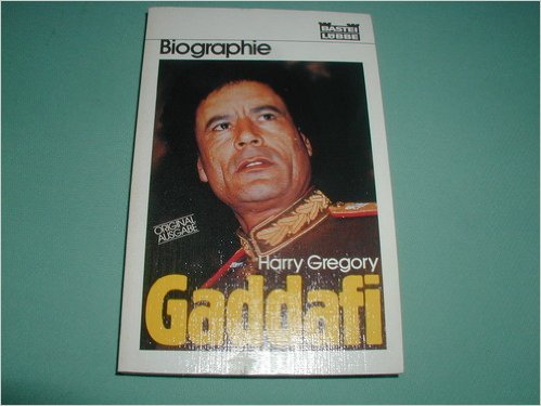 Gaddafi (Biographien. Bastei Lübbe Taschenbücher) - Gregory, Harry