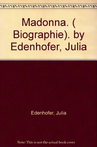 Madonna. ( Biographie). by Edenhofer, Julia