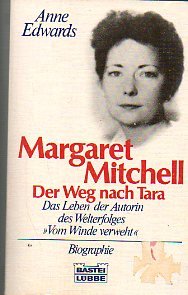 MARGARET MITCHELL. der Weg nach Tara ; das Leben der Autorin des Welterfolges Vom Winde verweht - Edwards, Anne