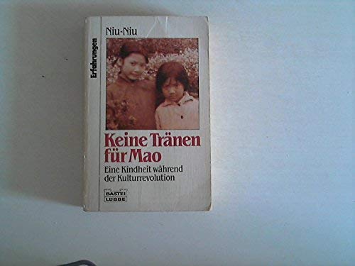 Stock image for Keine Trnen fr Mao. Eine Kindheit whrend der Kulturrevolution for sale by Kultgut
