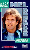 Mel Gibson. Stahlharter Profi mit sanfter Seele. Ein cinema Buch.