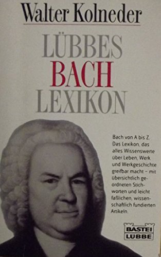 Imagen de archivo de Lbbes Bach-Lexikon. Bastei-Lbbe-Taschenbuch ; Bd. 61288 : Biographie a la venta por Versandantiquariat Schfer