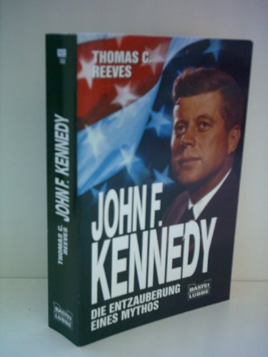 9783404613366: John F. Kennedy. Die Entzauberung eines Mythos.