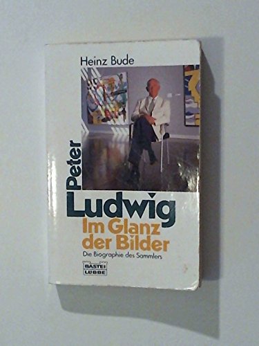 Stock image for Peter Ludwig. Im Glanz der Bilder (Biographien. Bastei Lbbe Taschenbcher) - Bude, Heinz for sale by Ammareal