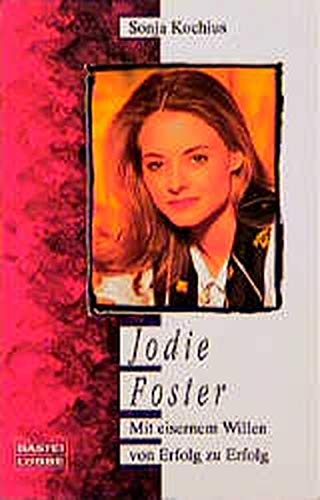Beispielbild fr Jodie Foster. Mit eisernem Willen von Erfolg zu Erfolg. zum Verkauf von medimops