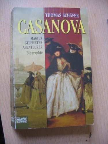 Casanova. Magier - Gelehrter - Abenteurer. (9783404614561) by SchÃ¤fer, Thomas