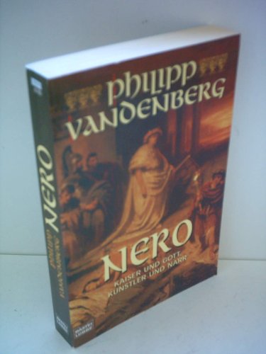 Nero: Kaiser und Gott, Künstler und Narr (Biographien. Bastei Lübbe Taschenbücher) Kaiser und Gott, Künstler und Narr - Vandenberg, Philipp
