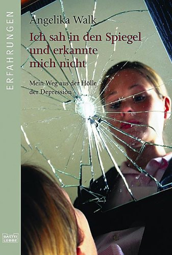 Beispielbild fr Ich sah in den Spiegel und erkannte mich nicht: Mein Weg aus der Hlle der Depression zum Verkauf von medimops