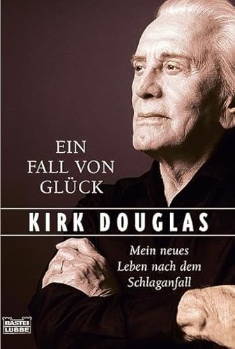 Ein Fall von Glück: Mein neues Leben nach dem Schlaganfall (Biographien. Bastei Lübbe Taschenbücher) - Douglas, Kirk und Wolfdietrich Müller