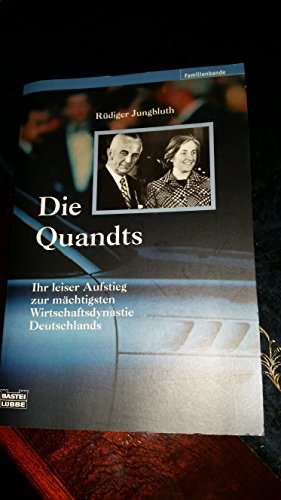 Beispielbild fr Die Quandts: Ihr leiser Aufstieg zur mchtigsten Wirtschaftsdynastie Deutschlands zum Verkauf von medimops