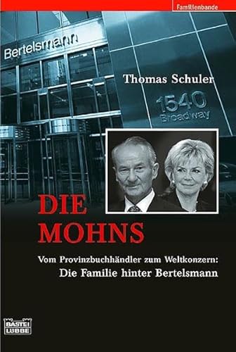 Stock image for Die Mohns: Vom Provinzbuchhndler zum Weltkonzern. Die Familie hinter Bertelsmann for sale by medimops