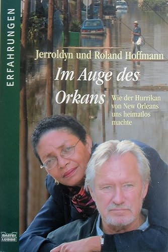 Im Auge des Orkans : wie der Hurrikan von New Orleans uns heimatlos machte. Nr.61595 - Hoffmann, Jerroldyn, Roland Hoffmann und Christiane Landgrebe