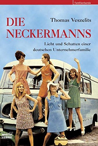 9783404616329: Die Neckermanns: Licht und Schatten einer deutschen Unternehmerfamilie