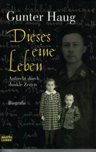 Stock image for Dieses eine Leben: Aufrecht durch dunkle Zeiten: Aufrecht durch dunkle Zeiten. Biografie for sale by medimops