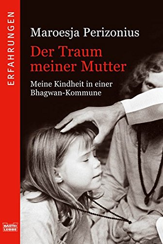 Beispielbild fr Der Traum meiner Mutter: Meine Kindheit in einer Bhagwan-Kommune zum Verkauf von medimops