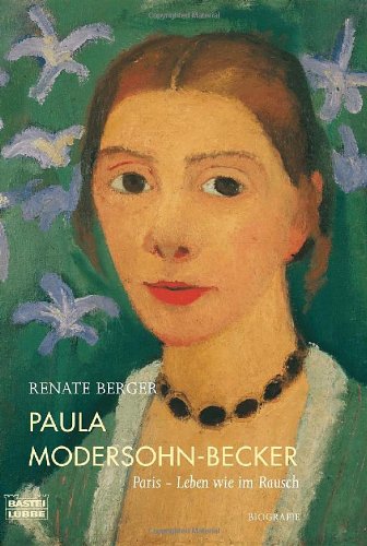 Beispielbild fr Paula Modersohn-Becker: Paris - Leben wie im Rausch. Biografie zum Verkauf von medimops