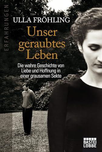 9783404616602: Unser geraubtes Leben: Die wahre Geschichte von Liebe und Hoffnung in einer grausamen Sekte: 61660