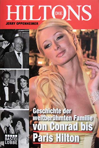 Die Hiltons - Geschichte der weltberühmten Familie von Conrad bis Paris Hilton