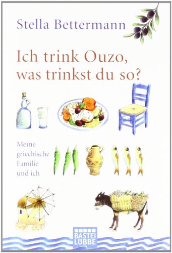 9783404616664: Ich trink Ouzo, was trinkst du so?: Meine griechische Familie und ich