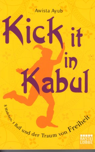 Beispielbild fr Kick it in Kabul / 8 Mdchen, 1 Ball und der Traum von Freiheit. zum Verkauf von Der Bcher-Br