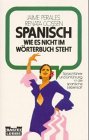 Spanisch, wie es nicht im Wörterbuch steht (Sachbuch. Bastei Lübbe Taschenbücher)