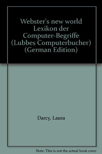 Webster's new world Lexikon der Computer-Begriffe (LuÌˆbbes ComputerbuÌˆcher) (German Edition) (9783404630813) by Darcy, Laura