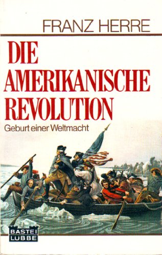 Die amerikanische Revolution. - Franz Herre