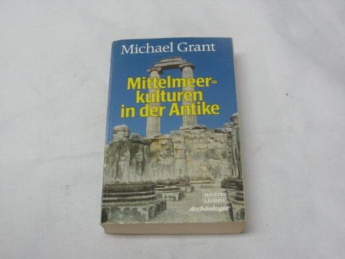 Mittelmeerkulturen in der Antike. (9783404640775) by Grant, Michael