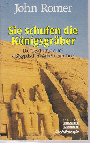 Beispielbild fr Sie schufen die Knigsgrber. Die Geschichte einer altgyptischen Arbeitersiedlung. zum Verkauf von Versandantiquariat Felix Mcke