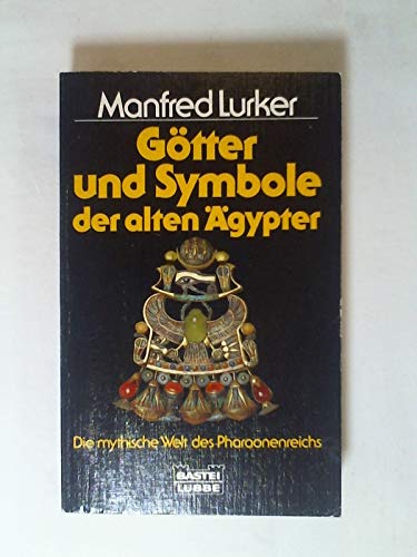 Stock image for Gtter und Symbole der alten gypter. Die mytische Welt des Pharaonenreichs. ( Geschichte). for sale by medimops